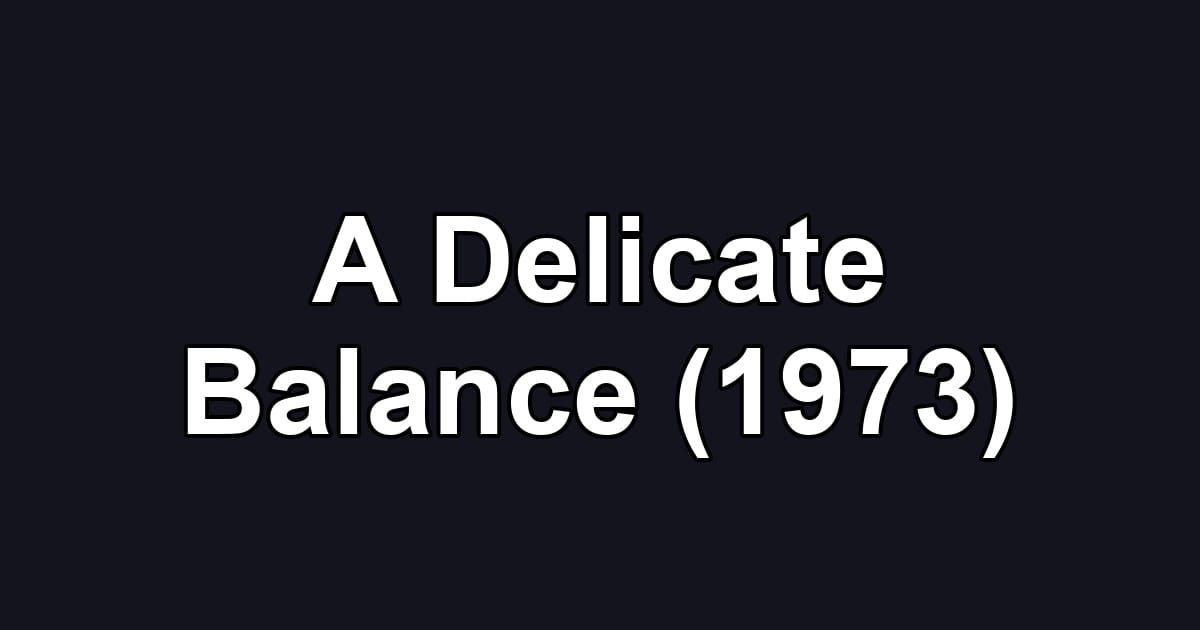 A Delicate Balance (1973)