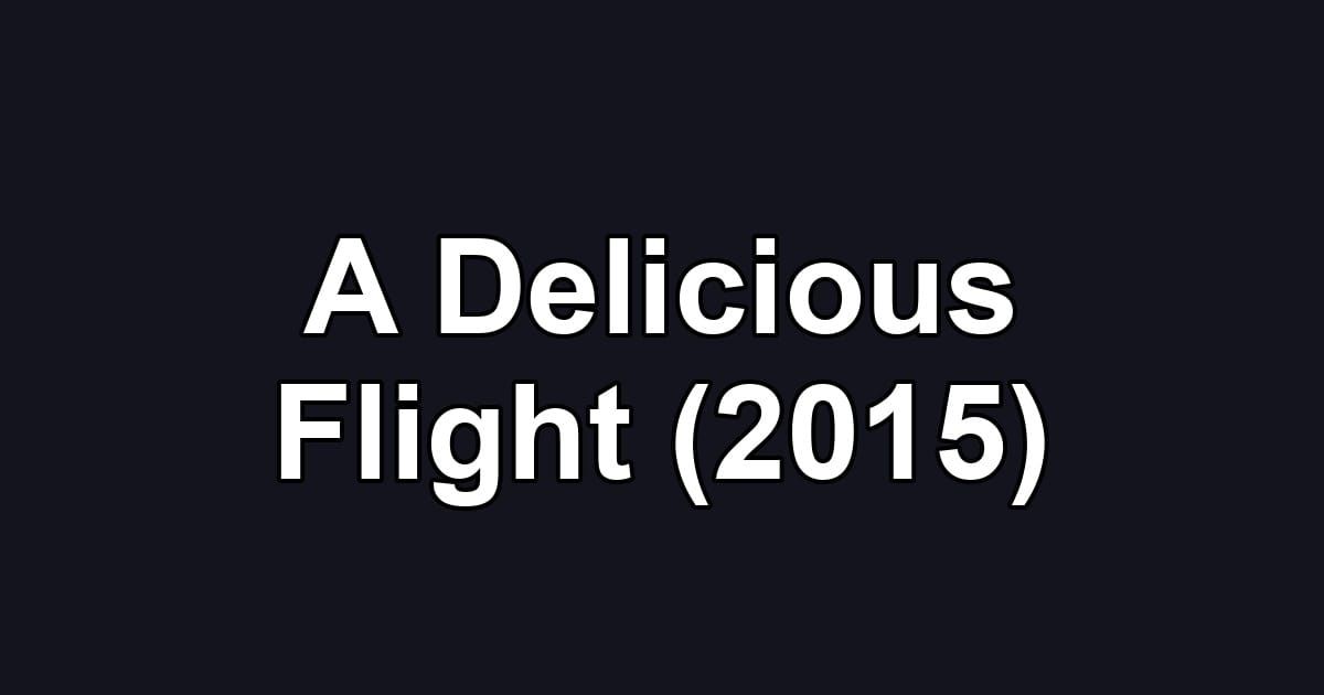 A Delicious Flight (2015)
