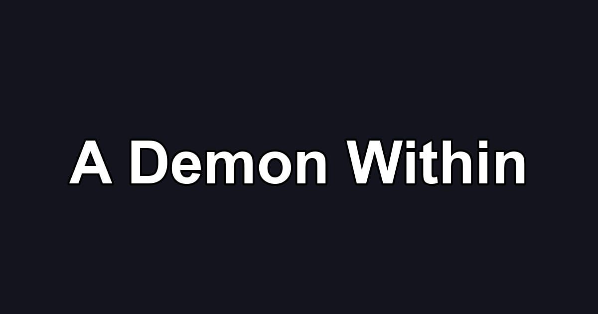 A Demon Within