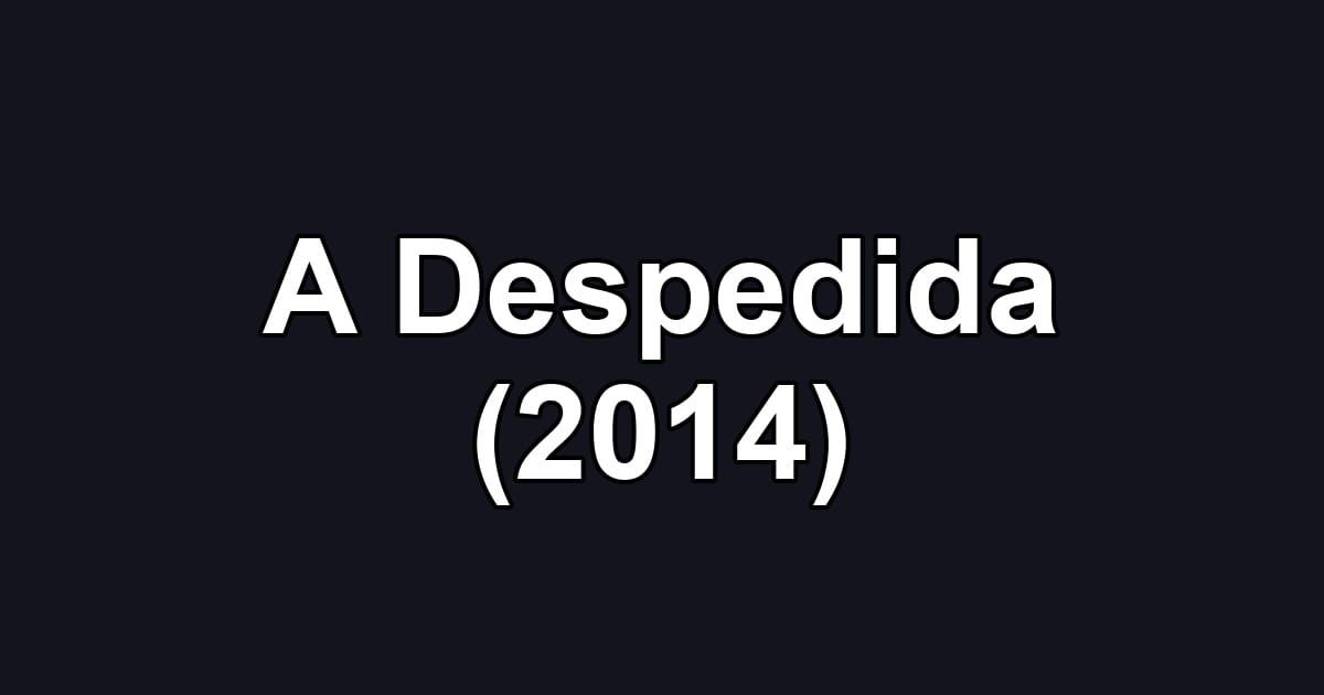 A Despedida (2014)