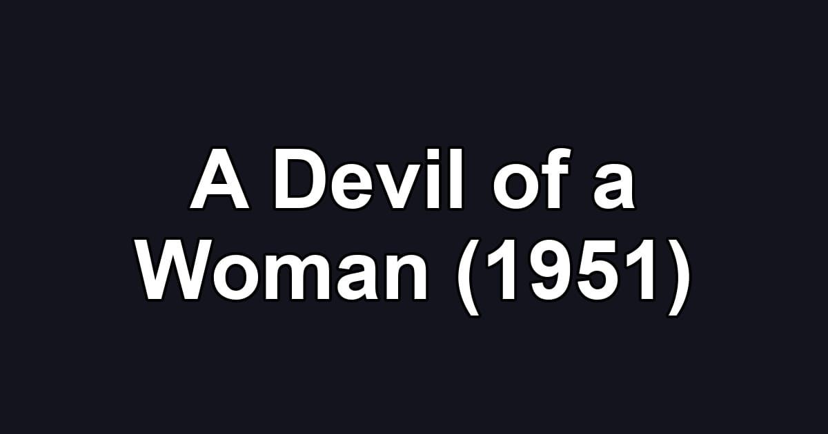 A Devil of a Woman (1951)