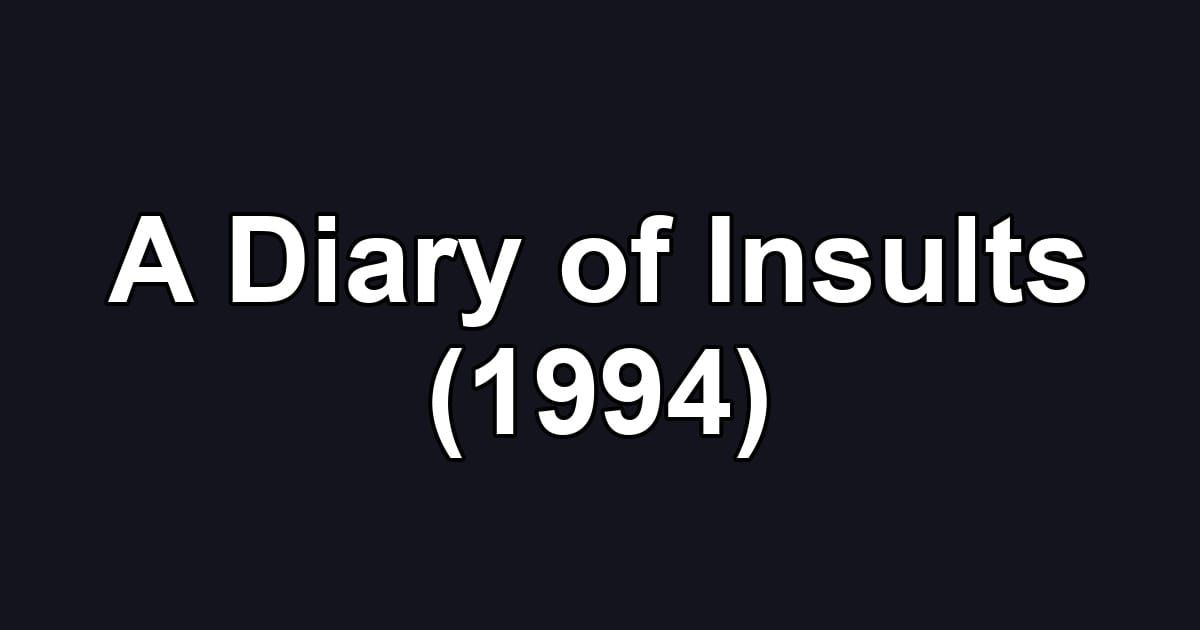 A Diary of Insults (1994)