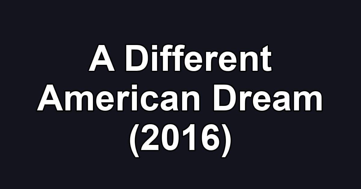 A Different American Dream (2016)