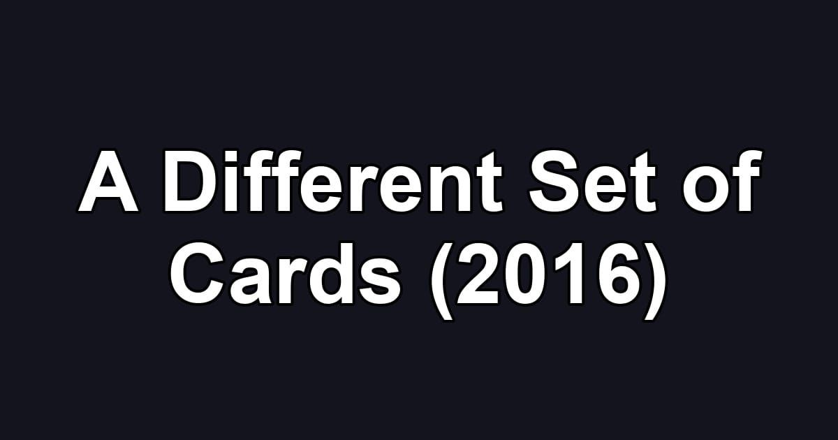 A Different Set of Cards (2016)