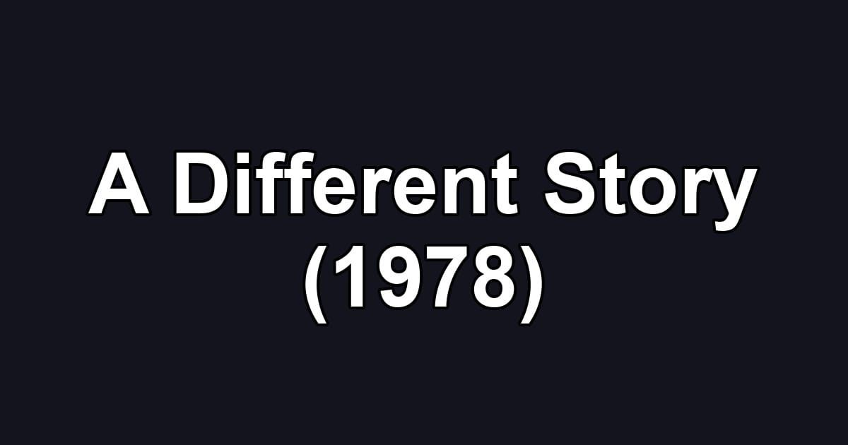 A Different Story (1978)
