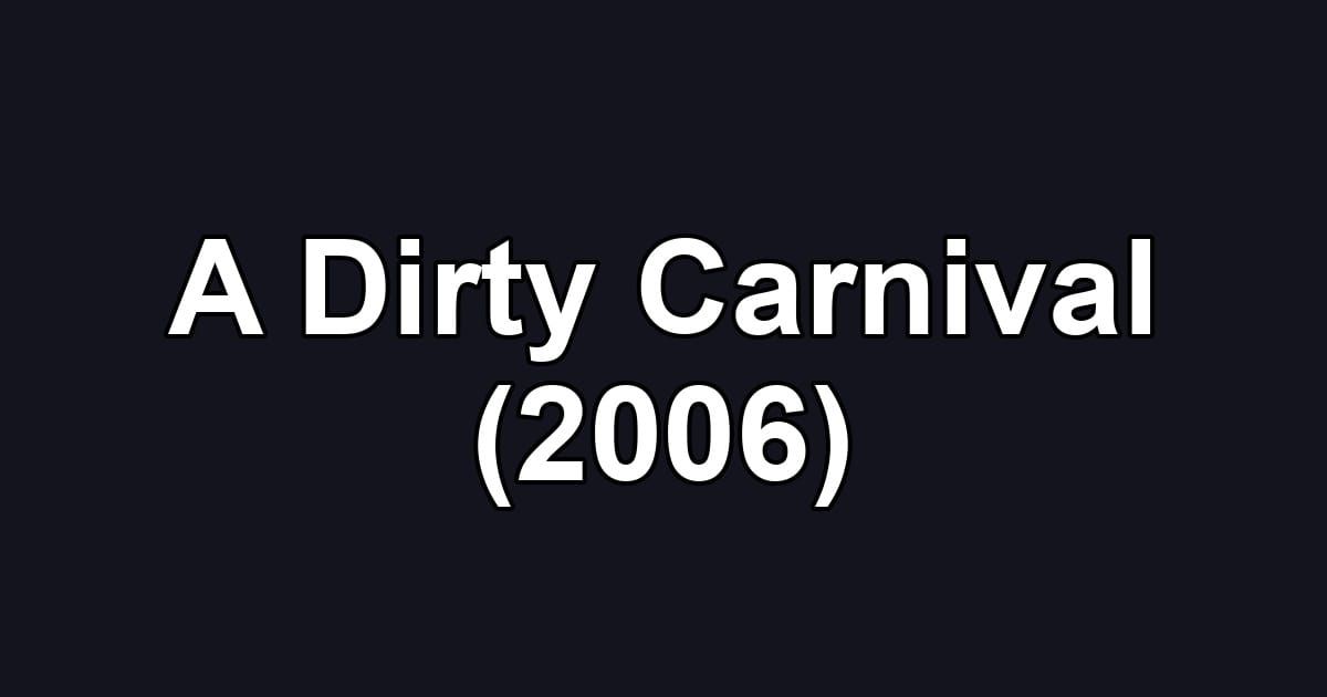 A Dirty Carnival (2006)