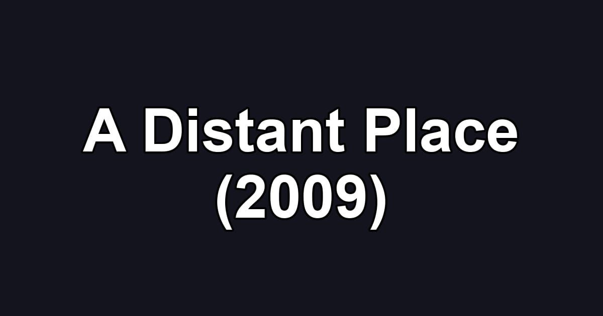 A Distant Place (2009)