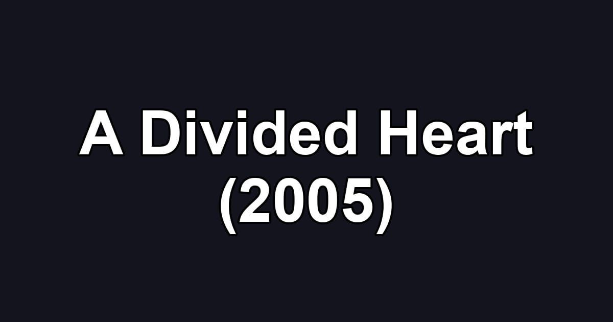 A Divided Heart (2005)