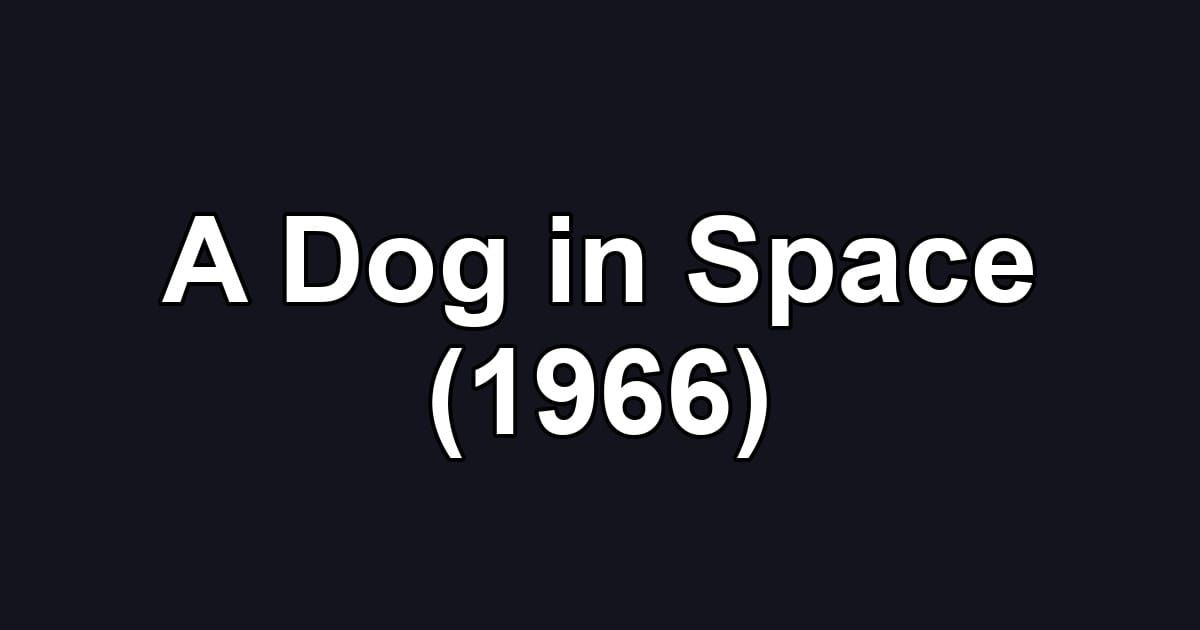 A Dog in Space (1966)