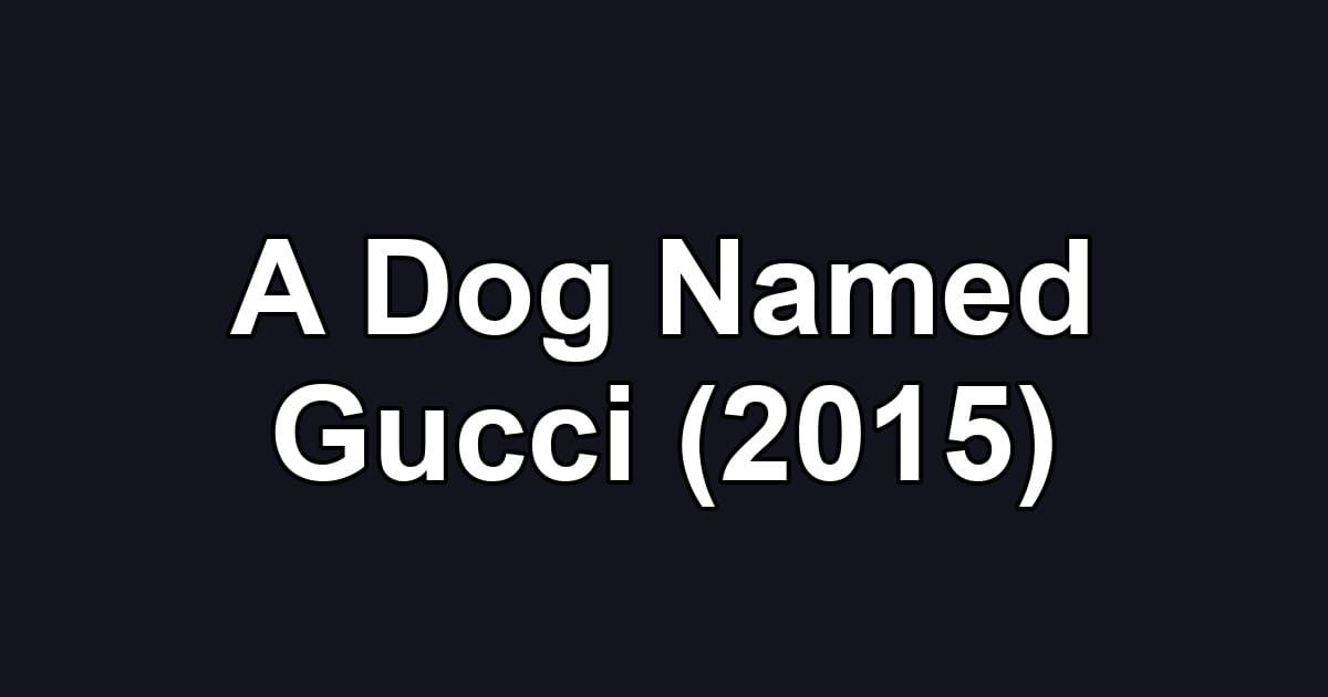 A Dog Named Gucci (2015)