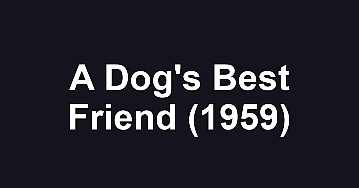 A Dog's Best Friend (1959)