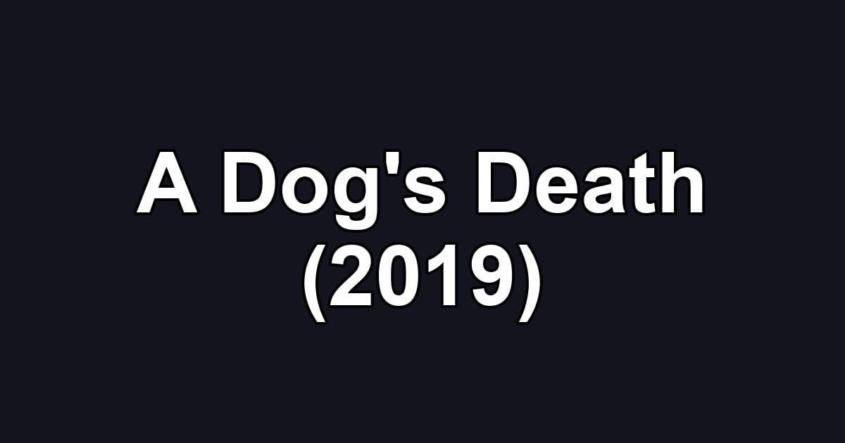 A Dog's Death (2019)