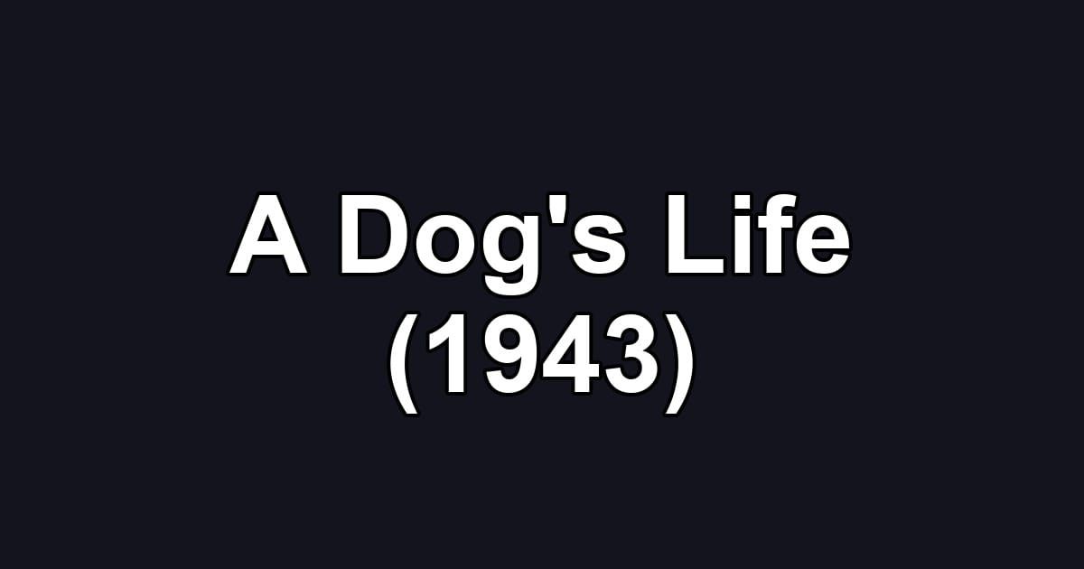 A Dog's Life (1943)