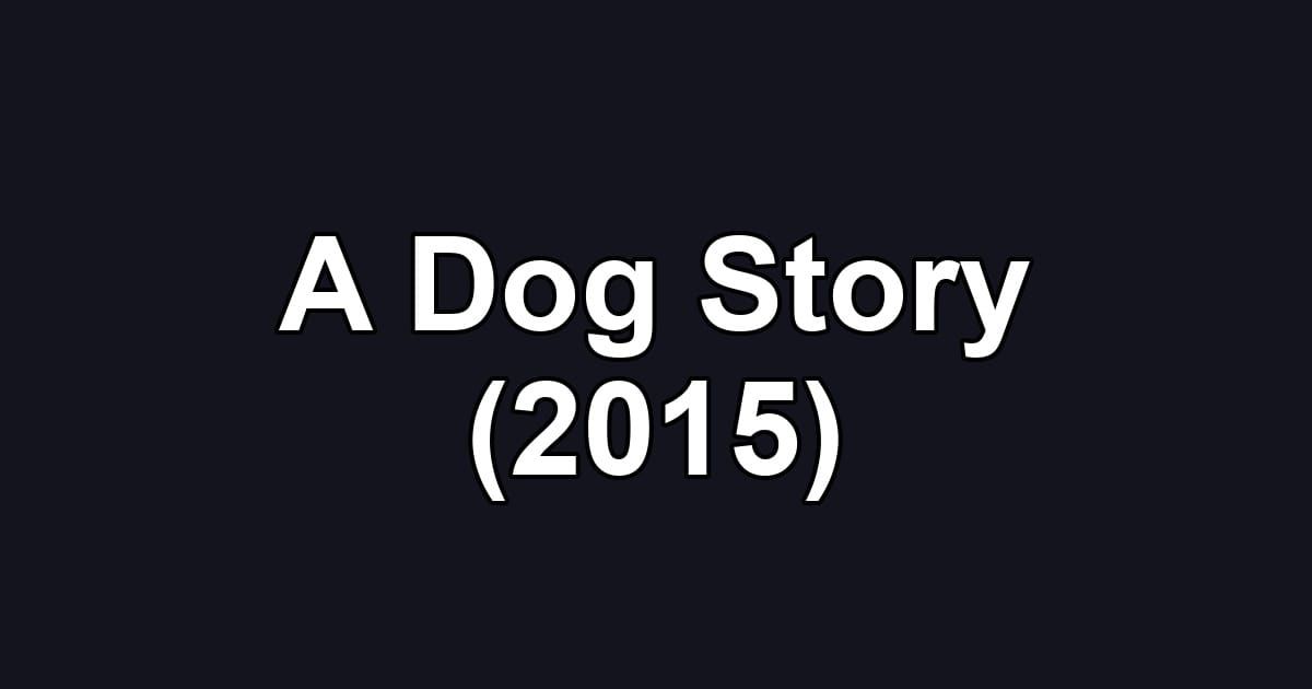 A Dog Story (2015)