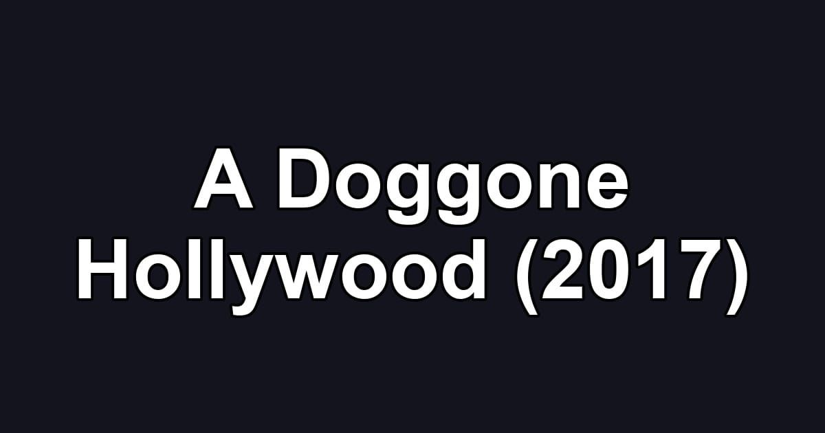 A Doggone Hollywood (2017)