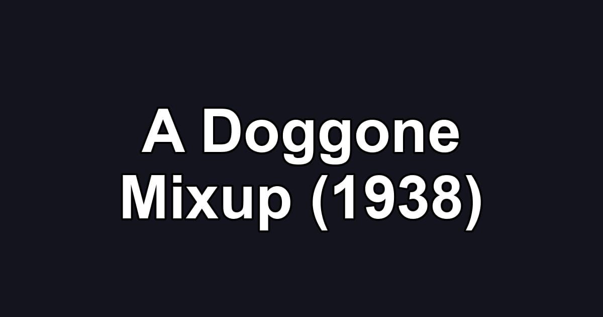 A Doggone Mixup (1938)