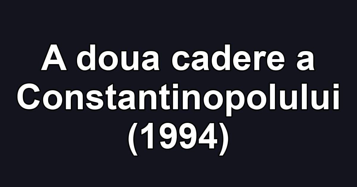 A doua cadere a Constantinopolului (1994)