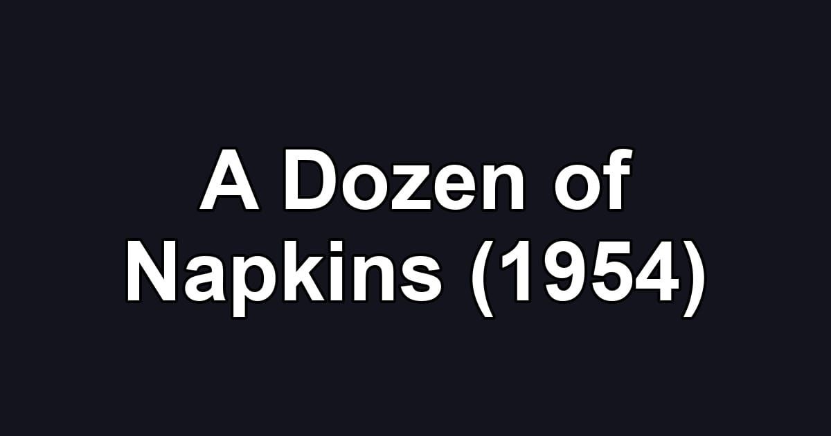 A Dozen of Napkins (1954)