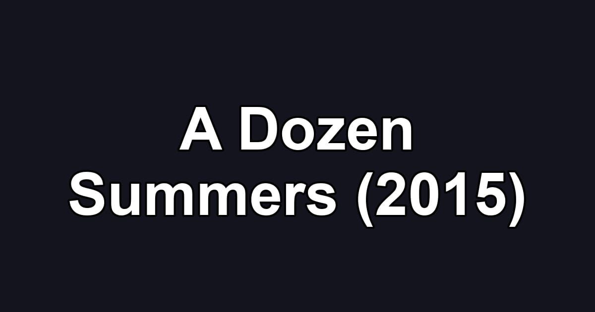 A Dozen Summers (2015)