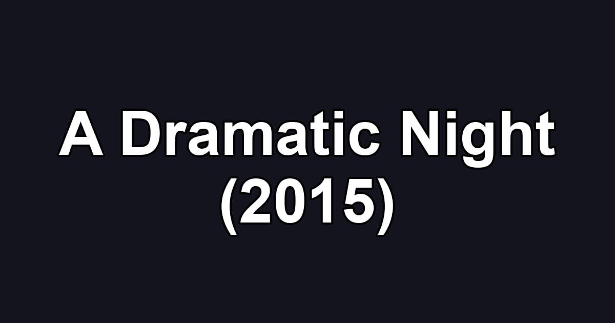 A Dramatic Night (2015)