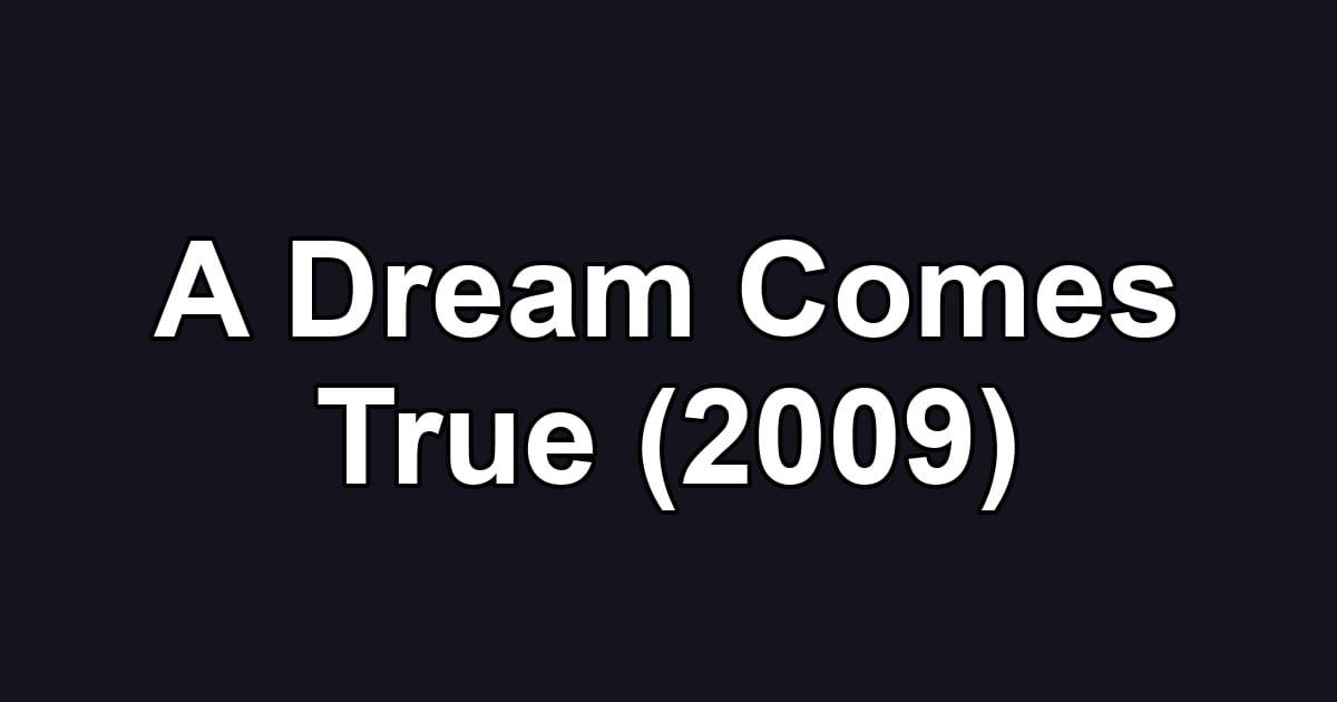 A Dream Comes True (2009)