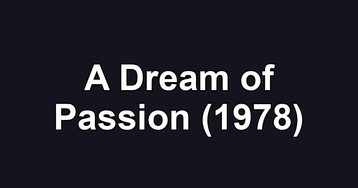 A Dream of Passion (1978)