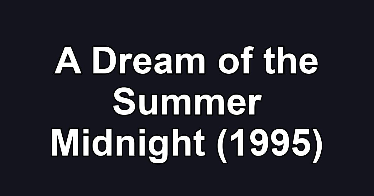 A Dream of the Summer Midnight (1995)
