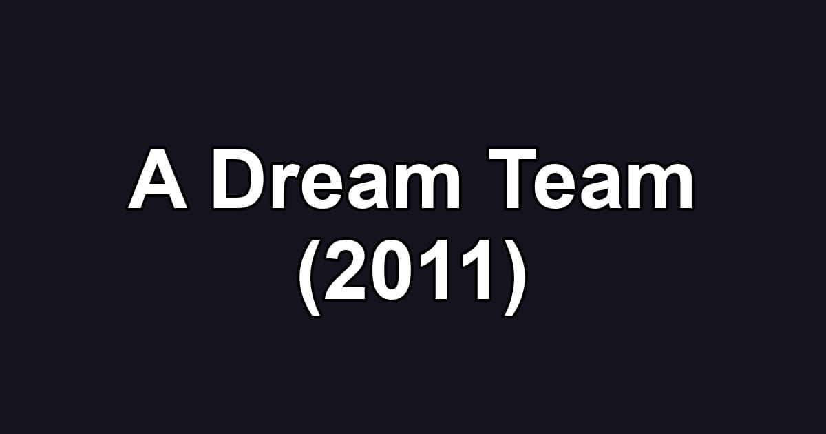 A Dream Team (2011)