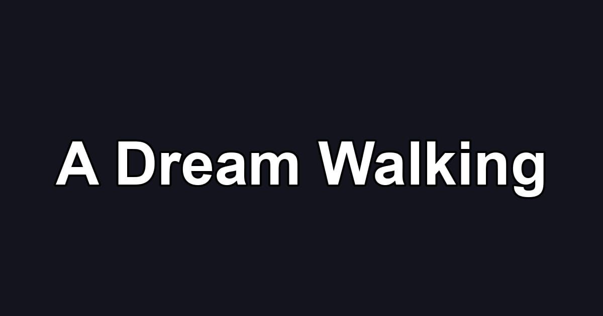 A Dream Walking