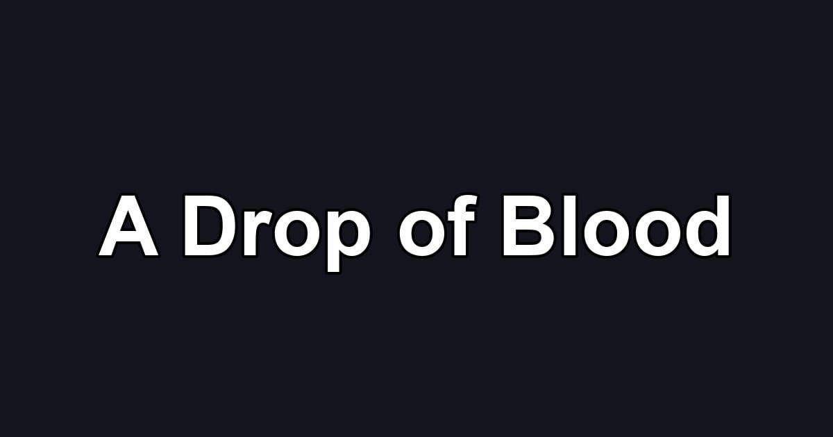 A Drop of Blood