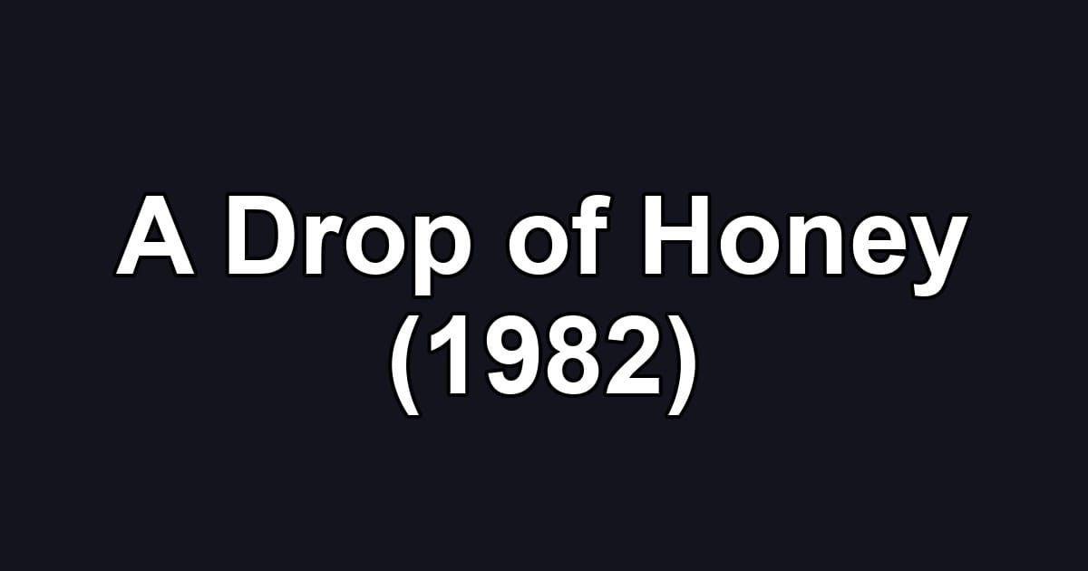 A Drop of Honey (1982)