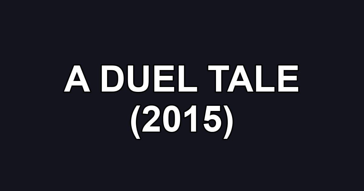 A DUEL TALE (2015)