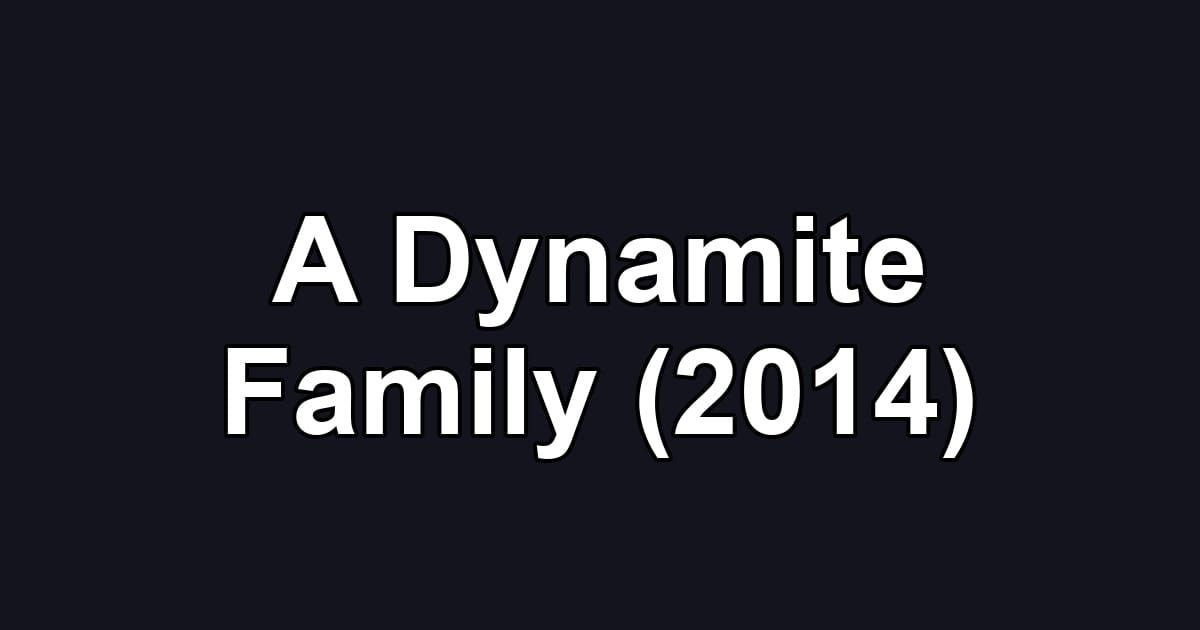 A Dynamite Family (2014)