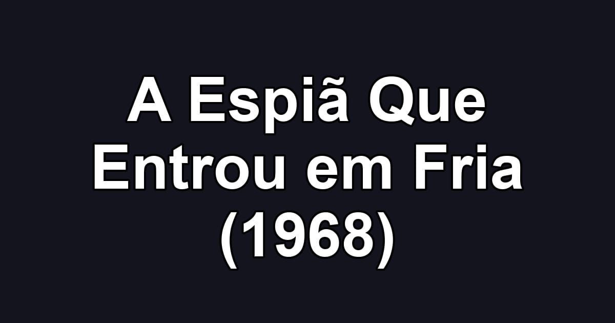 A Espiã Que Entrou em Fria (1968)