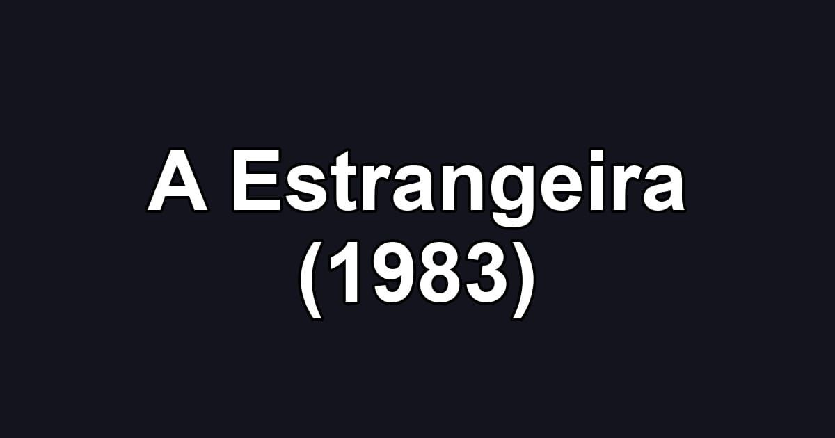 A Estrangeira (1983)
