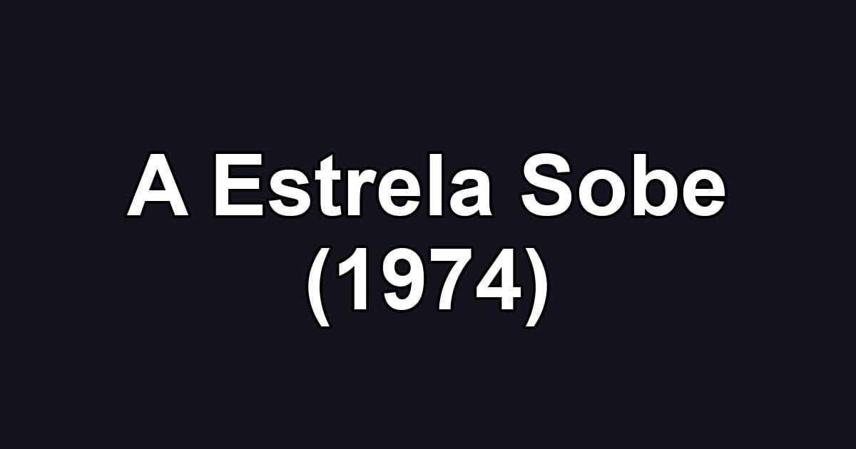 A Estrela Sobe (1974)