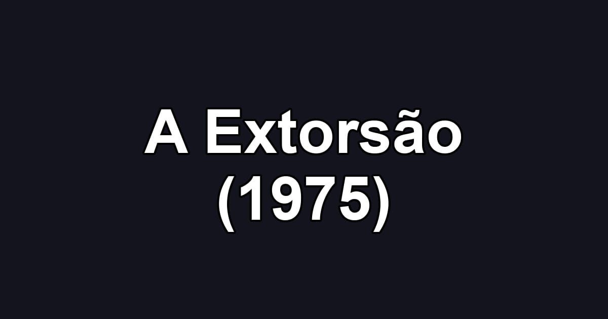 A Extorsão (1975)