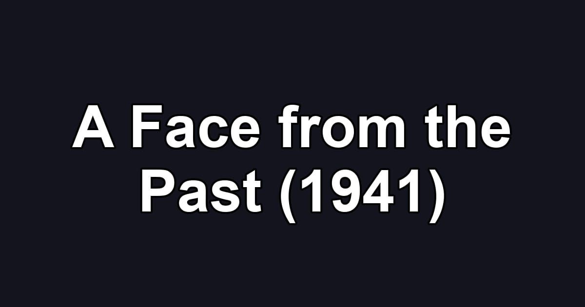 A Face from the Past (1941)