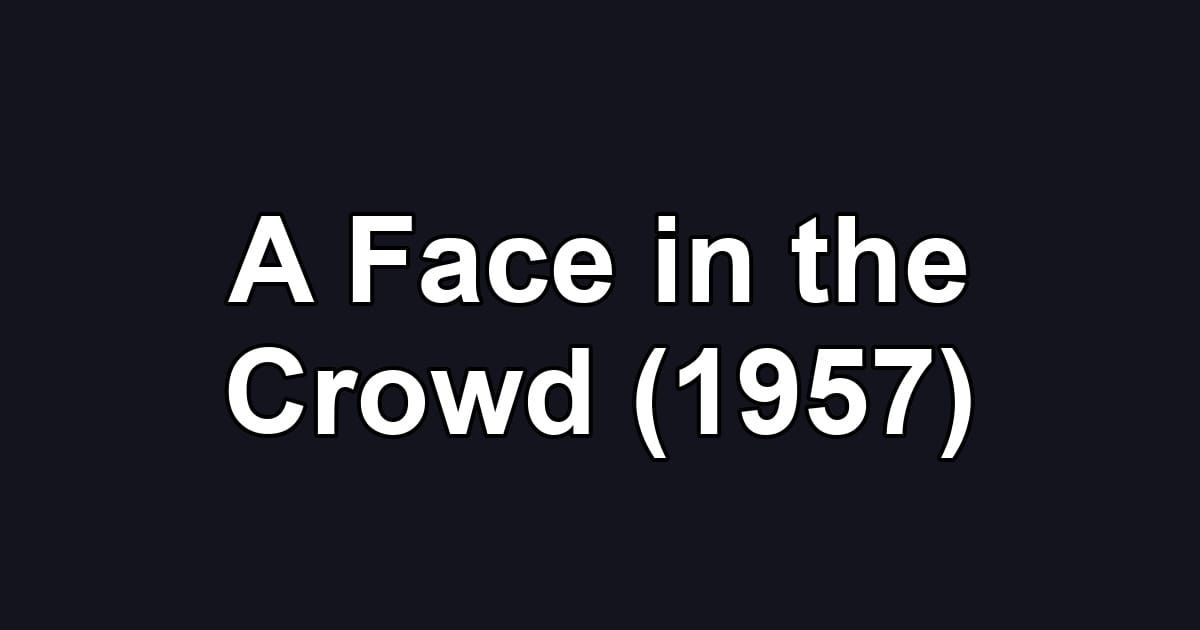 A Face in the Crowd (1957)
