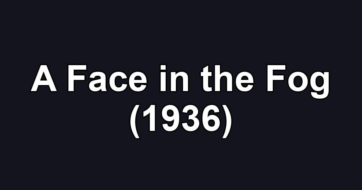 A Face in the Fog (1936)