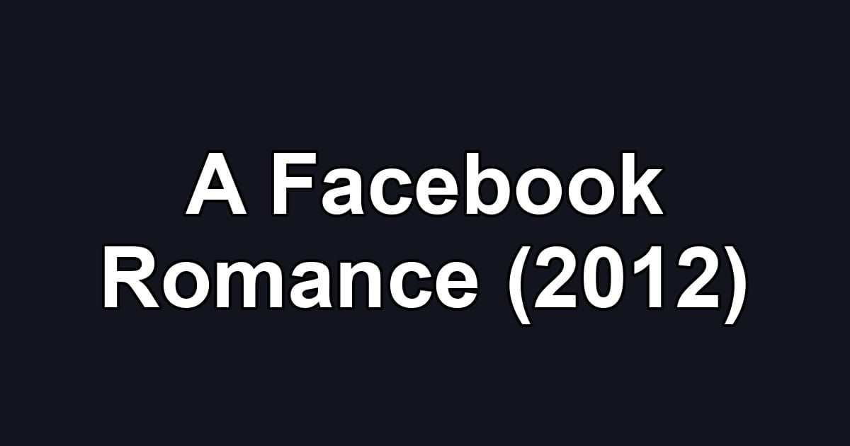 A Facebook Romance (2012)