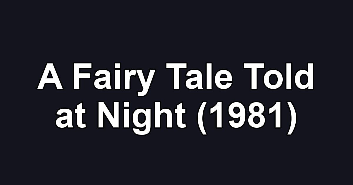 A Fairy Tale Told at Night (1981)