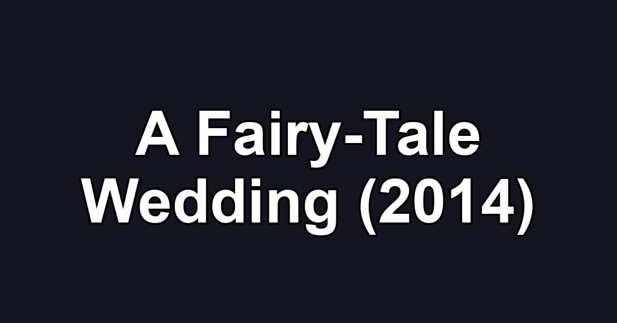 A Fairy-Tale Wedding (2014)