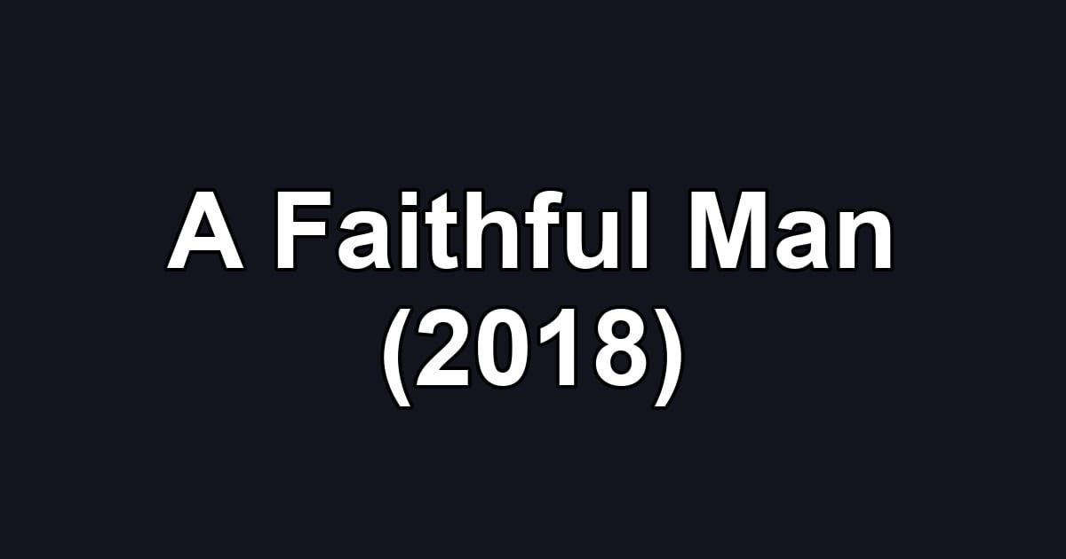 A Faithful Man (2018)