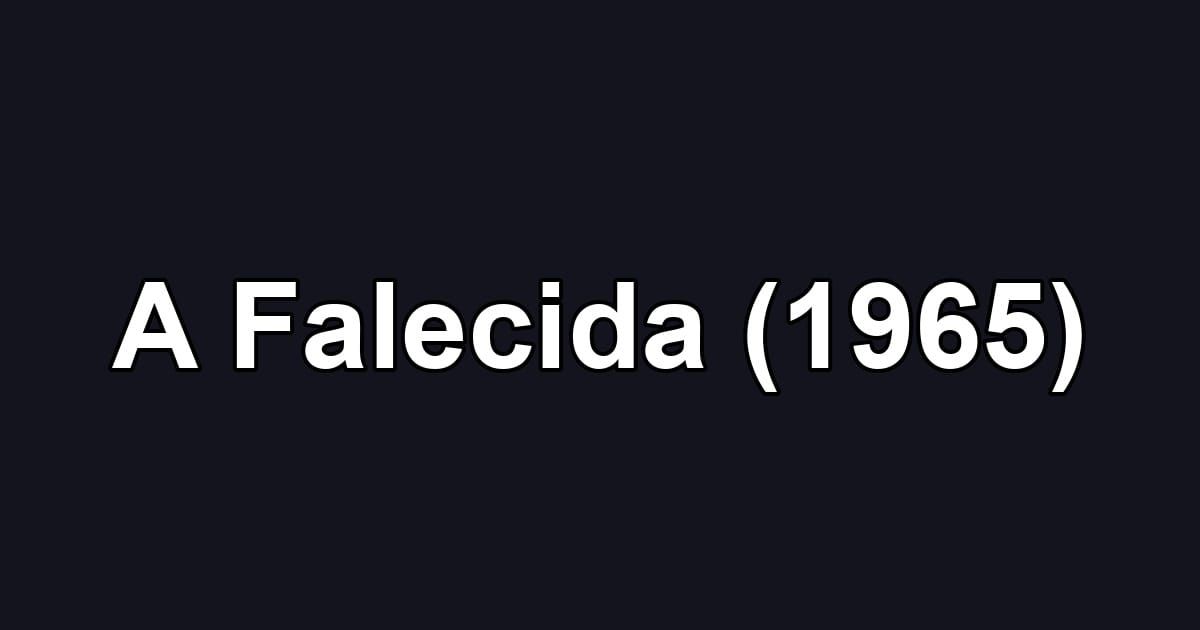 A Falecida (1965)