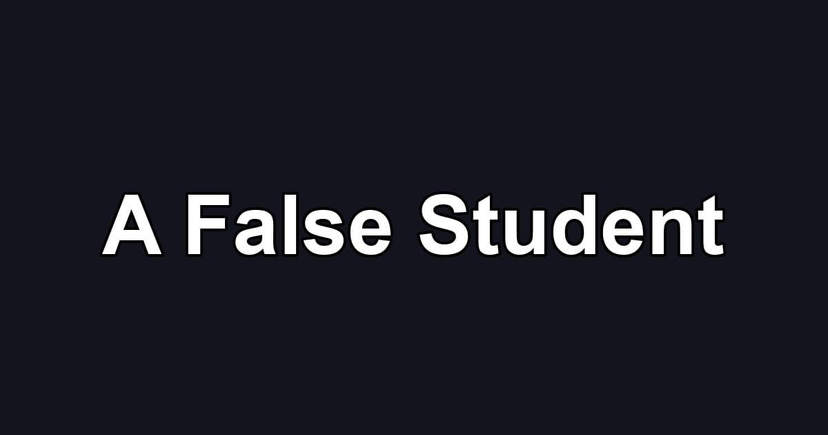 A False Student
