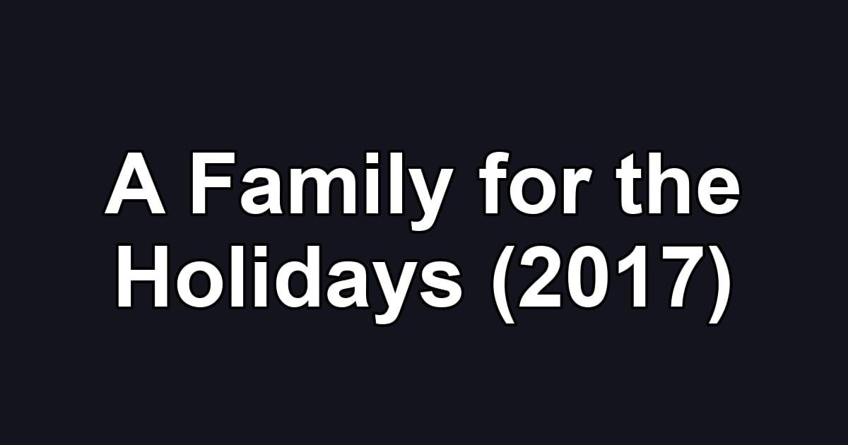 A Family for the Holidays (2017)