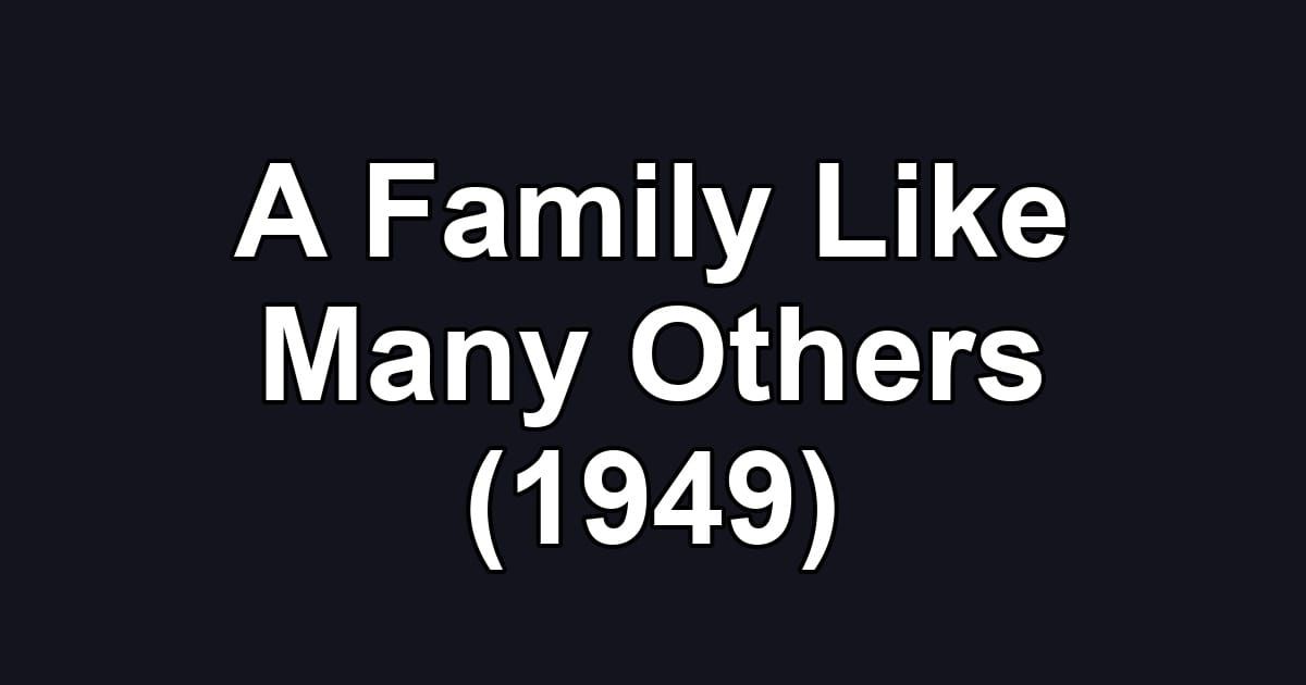 A Family Like Many Others (1949)
