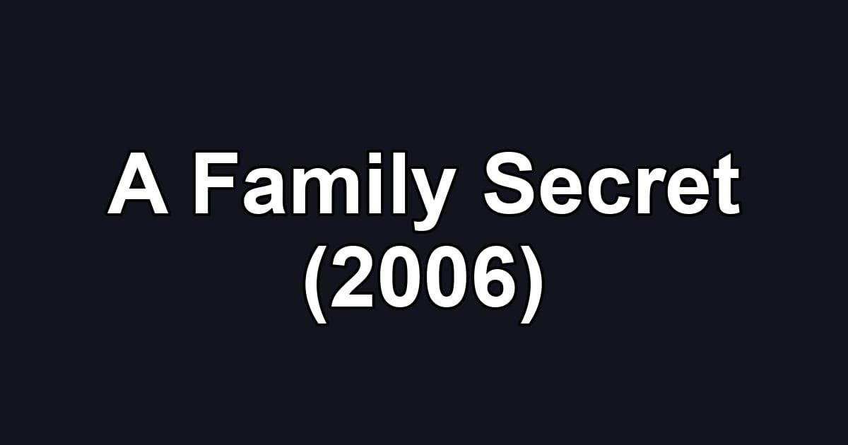 A Family Secret (2006)