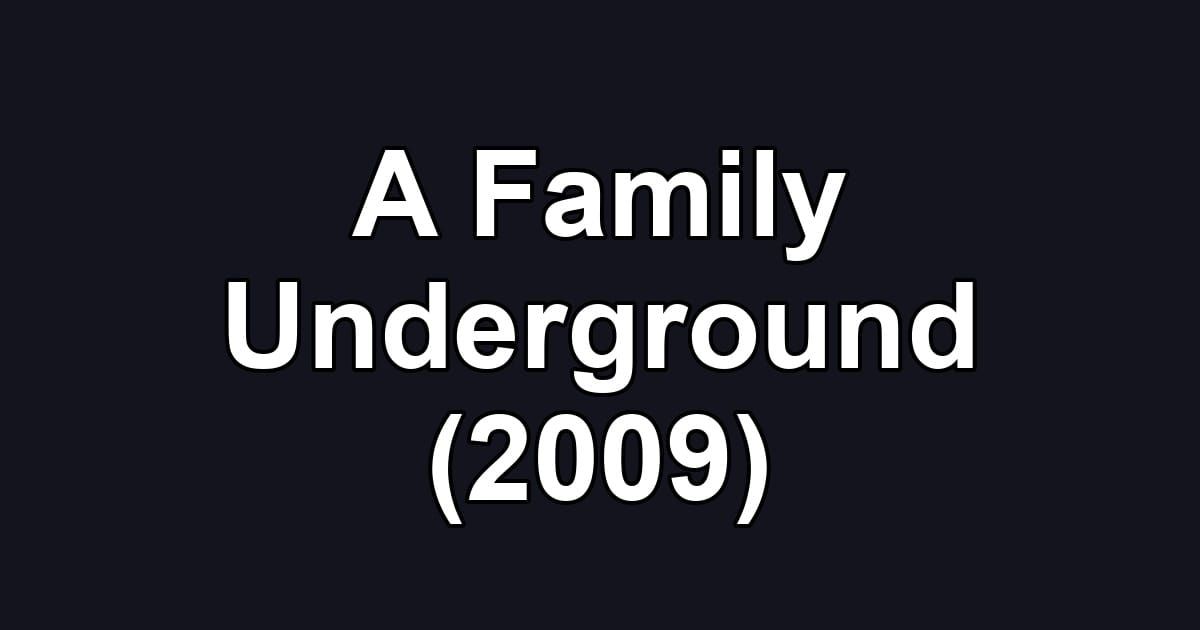 A Family Underground (2009)